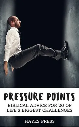 E-Book (epub) Pressure Points - Biblical Advice for 20 of Life's Biggest Challenges von Hayes Press