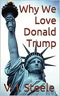 E-Book (epub) Why We Love Donald Trump von V. I. Steele