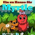 E-Book (epub) Ein zu Hause für Myrtle (gute nacht geschichten kinderbuch, #1) von Leela Hope