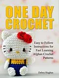E-Book (epub) One Day Crochet: Easy to Follow Instructions for Fast Learning Afghan Crochet Patterns von Debra Hughes