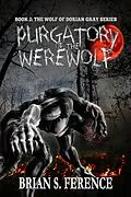 E-Book (epub) Purgatory of the Werewolf (The Wolf of Dorian Gray, #2) von Brian S. Ference