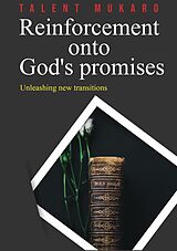 eBook (epub) Reinforcement Onto God's Promises (Looking At The Unseen) de Talent Mukaro