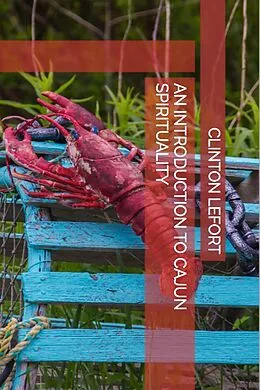 E-Book (epub) An Introduction to Cajun Spirituality von Clinton R. Lefort