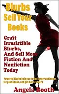 E-Book (epub) Blurbs Sell Your Books: Craft Irresistible Blurbs, And Sell More Fiction And Nonfiction Today von Angela Booth