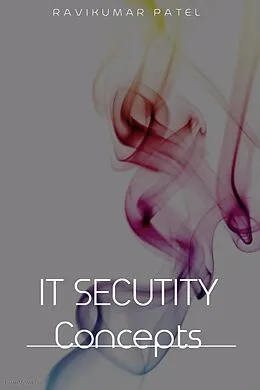 E-Book (epub) IT Security Concepts (1, #1) von Ravikumar Patel