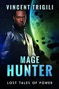 E-Book (epub) Mage Hunter (Lost Tales of Power, #8) von Vincent Trigili
