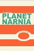 E-Book (epub) Celebrating Planet Narnia: 10 Years in Orbit (Volume 1, #4) von An Unexpected Journal, John Mark Reynolds, Holly Ordway