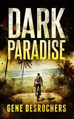 E-Book (epub) Dark Paradise (Boise Montague, #1) von Gene Desrochers
