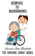 E-Book (epub) Bedpans to Boardrooms (The Nomadic Nurse Series, #2) von Sarah Jane Butfield