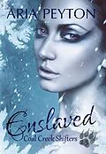 E-Book (epub) Enslaved (Coal Creek Shifters, #2.5) von Aria Peyton