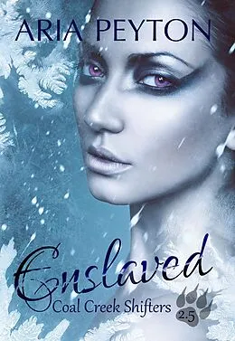E-Book (epub) Enslaved (Coal Creek Shifters, #2.5) von Aria Peyton
