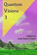 E-Book (epub) Quantum Visions 3 (Quantum Visions Chapbooks, #3) von OCSFC Writers Orbit