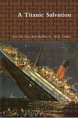 E-Book (epub) A Titanic Salvation (Jewels of the Christian Faith Series, #4) von Steve Joel Moffett