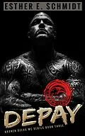 E-Book (epub) Depay (Broken Deeds MC, #3) von Esther E. Schmidt