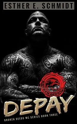 E-Book (epub) Depay (Broken Deeds MC, #3) von Esther E. Schmidt