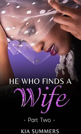 E-Book (epub) He Who Finds A Wife 2: Nylah's Story (Finding Love Series, #2) von Kia Summers
