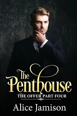E-Book (epub) The Penthouse The Offer Part Four von Alice Jamison
