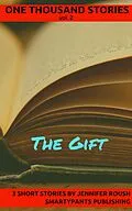 E-Book (epub) The Gift (One Thousand Stories, #2) von Jennifer Roush