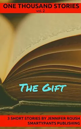 E-Book (epub) The Gift (One Thousand Stories, #2) von Jennifer Roush