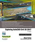 E-Book (epub) Exploring AutoCAD Civil 3D 2017 , 7th Edition von Sham Tickoo