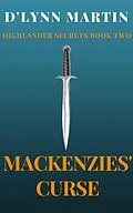 E-Book (epub) Mackenzie's Curse (Highlander Secrets, #1) von D'Lynn Martin