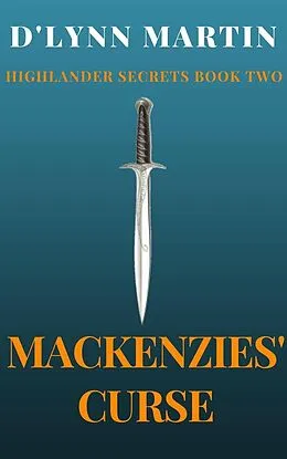 E-Book (epub) Mackenzie's Curse (Highlander Secrets, #1) von D'Lynn Martin