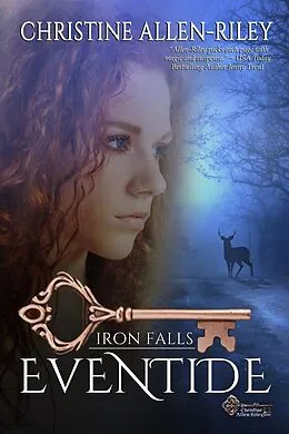 E-Book (epub) Eventide (Iron Falls, #1) von Christine Allen-Riley