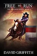 E-Book (epub) Free to Run (The Freedom Series, #1) von David Griffith