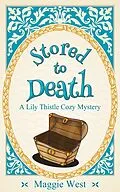 E-Book (epub) Stored to Death (Lily Thistle Cozy Mystery, #2) von Maggie West