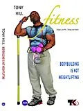 E-Book (epub) Bodybuilding Is Not Weightlifting von Tony Hill