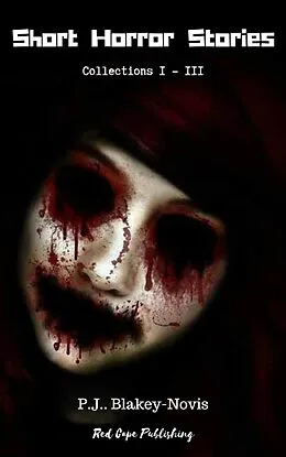 E-Book (epub) Short Horror Stories: Collections I-III Box Set von P. J. Blakey-Novis