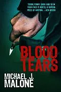 E-Book (epub) Blood Tears (A McBain and O'Neill Novel, #1) von Michael J. Malone