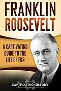 E-Book (epub) Franklin Roosevelt von Captivating History