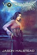 E-Book (epub) Voidhawk - Queen of Spiders von Jason Halstead