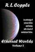 E-Book (epub) Ethereal Worlds (Ethereal Worlds Anthologies, #2) von R. L. Copple