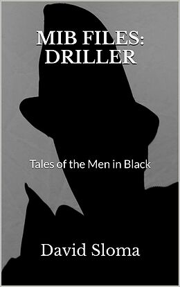 E-Book (epub) Mib Files: Driller - Tales Of The Men In Black (MIB Files - Tales of the Men In Black, #8) von David Sloma
