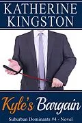 E-Book (epub) Kyle's Bargain (Suburban Dominants, #4) von Katherine Kingston