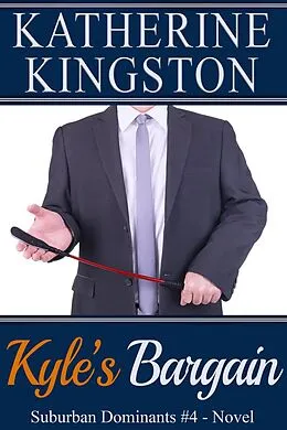 E-Book (epub) Kyle's Bargain (Suburban Dominants, #4) von Katherine Kingston