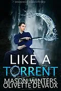E-Book (epub) Like a Torrent (Disordery Elements, #2) von Olivette Devaux, Mason Winters