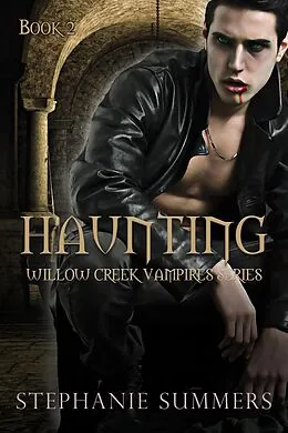E-Book (epub) Haunting (The Willow Creek Vampires Series, #2) von Stephanie Summers