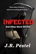 E-Book (epub) Infected and Other Short Stories von J. R. Pestel