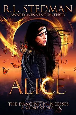 E-Book (epub) Alice - A Short Story (The Dancing Princesses, #1) von R. L. Stedman