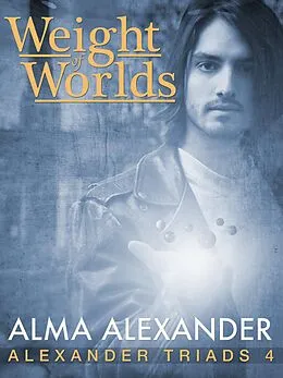 E-Book (epub) Weight of Worlds von Alma Alexander