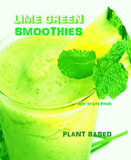 eBook (epub) Lime Green Smoothies - Plant Based (Smoothie Recipes, #3) de Way Of Life Press