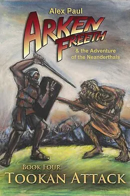 E-Book (epub) Tookan Attack (Arken Freeth and the Adventure of the Neanderthals, #4) von Alex Paul