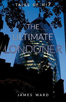 E-Book (epub) The Ultimate Londoner (Tales of MI7, #12) von James Ward