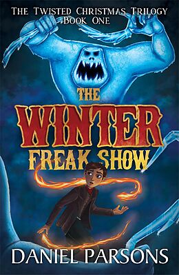 E-Book (epub) The Winter Freak Show (The Twisted Christmas Trilogy, #1) von Daniel Parsons