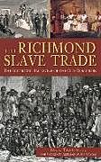 Fester Einband The Richmond Slave Trade: The Economic Backbone of the Old Dominion von Jack Trammell