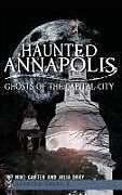 Livre Relié Haunted Annapolis: Ghosts of the Capital City de Michael Carter, Julia Dray