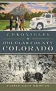 Fester Einband Chronicles of Douglas County, Colorado von Castle Rock Writers